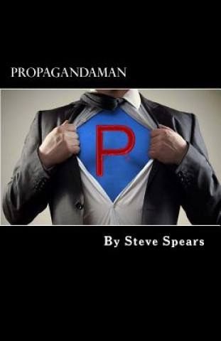Carte Propagandaman: Superhero for the inverted fascist state Steve Spears