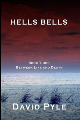 Carte Hells Bells: Book Three - Between Life and Death David Pyle