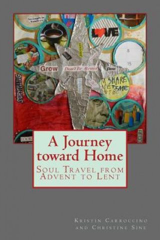 Kniha A Journey toward Home: Soul Travel from Advent through Epiphany Kristin Carroccino