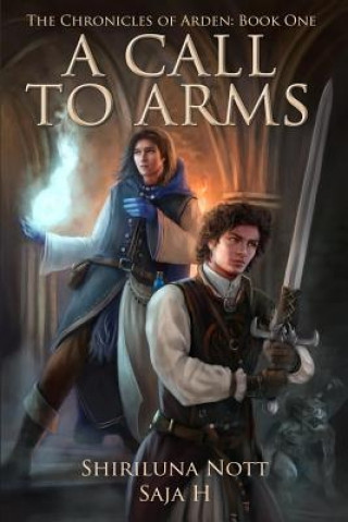 Kniha A Call to Arms: Book One of the Chronicles of Arden Shiriluna Nott