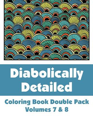 Book Diabolically Detailed Coloring Book Double Pack (Volumes 7 & 8) H R Wallace Publishing