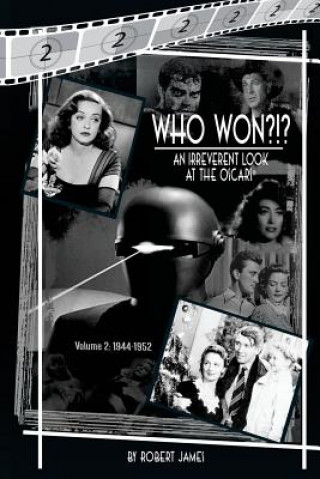 Könyv WHO Won?!? An Irreverent Look at the Oscars, Volume 2: 1944-1952 Robert James