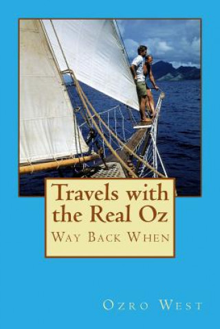 Kniha Travels With the Real Oz: Way Back When Ozro E West