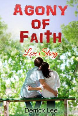 Kniha Agony of Faith: The Love Story Derrick Shepherd Lee