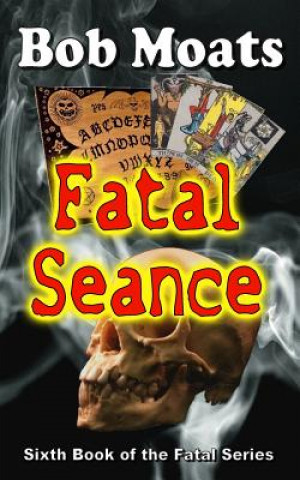 Knjiga Fatal Seance Bob Moats
