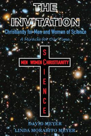 Kniha The Invitation: Christianity for Men and Women of Science, A Miracle for Our Time David Meyer