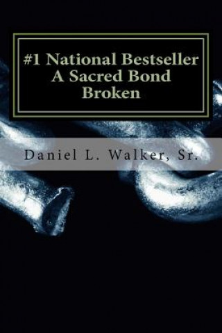 Könyv A Sacred Bond Broken Daniel L Walker Sr
