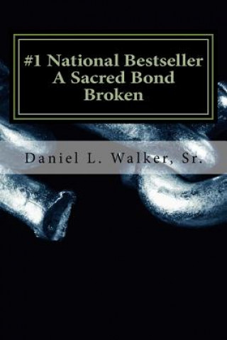 Книга A Sacred Bond Broken Daniel L Walker Sr