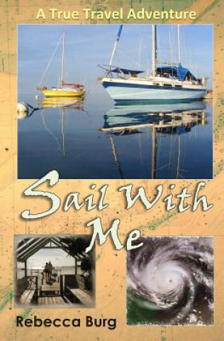 Książka Sail With Me: Two People, Two Boats, One Adventure Rebecca Burg