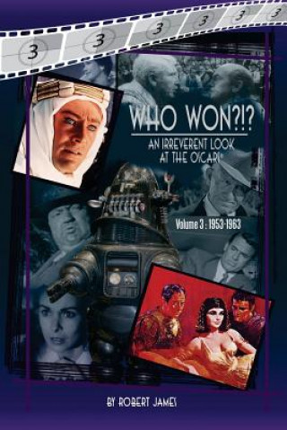 Könyv WHO Won?!? An Irreverent Look at the Oscars, Volume 3: 1953-1963 Robert James