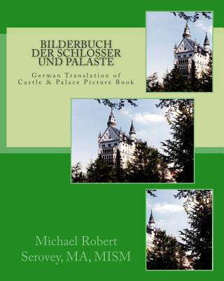 Kniha Bilderbuch Der Schlosser Und Palaste: German Translation of Castle & Palace Picture Book MR Michael Robert Serovey