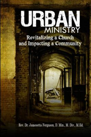 Libro Urban Ministry: Revitalizing a Church and Impacting a Community Jamesetta Ferguson