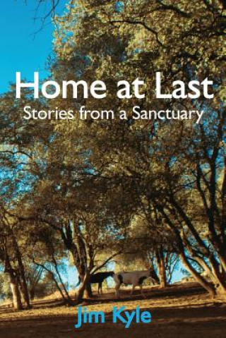 Knjiga Home at Last: Stories from a Sanctuary MR Jim Kyle