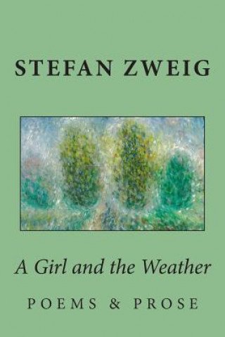 Carte A Girl and the Weather: Prose and Poems Stefan Zweig