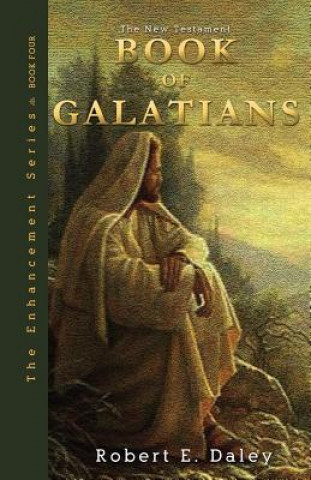 Livre Book of Galatians: Explosively Enhanced Robert E Daley