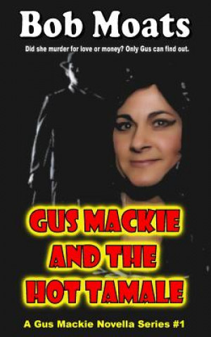 Book Gus Mackie and the Hot Tamale Bob Moats