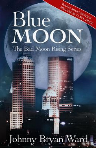 Knjiga Blue Moon: Blue Moon: Young Adult Version Johnny Bryan Ward