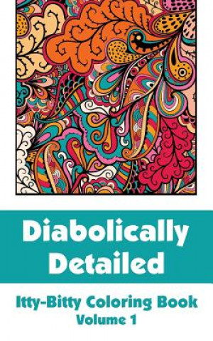 Kniha Diabolically Detailed Itty-Bitty Coloring Book (Volume 1) H R Wallace Publishing