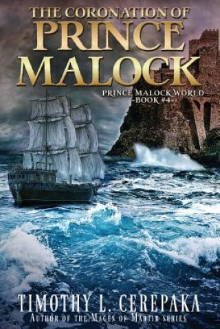 Könyv The Coronation of Prince Malock: Fourth book in the Prince Malock World Timothy L Cerepaka