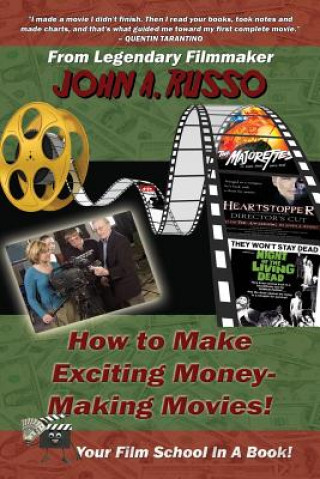Kniha How to Make Exciting Money-Making Movies: Your Film School In A Book! John Russo