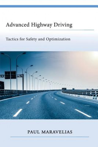 Книга Advanced Highway Driving: Tactics for Safety and Optimization Paul Maravelias