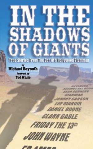 Kniha In The Shadows of Giants: True Stories From The Son of a Hollywood Stuntman Michael Bayouth