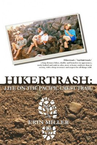 Книга Hikertrash: Life on the Pacific Crest Trail Erin Miller