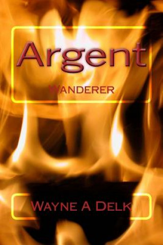 Kniha Argent: Wanderer Wayne a Delk