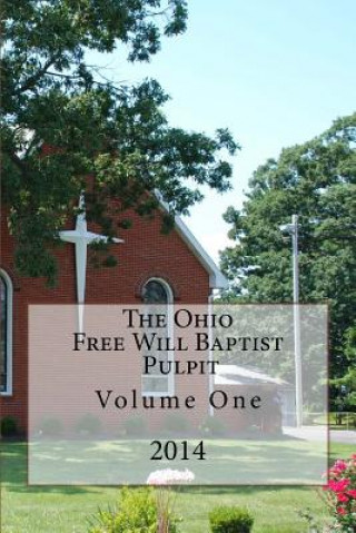 Kniha The Ohio Free Will Baptist Pulpit: Volume One Dr Alton E Loveless