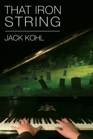 Knjiga That Iron String Jack Kohl