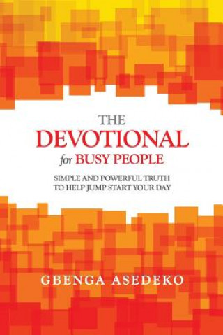 Kniha The Devotional for Busy People: Simple and Powerful Truth to Help Jump Start Your Day Gbenga Asedeko