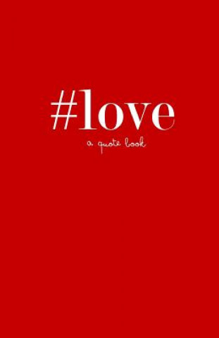 Kniha #love: a quote book Gloria Marie Pelcher