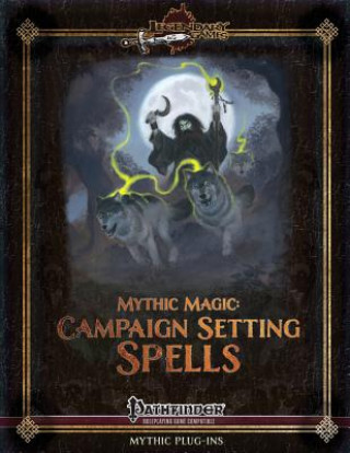 Livre Mythic Magic: Campaign Setting Spells Jason Nelson