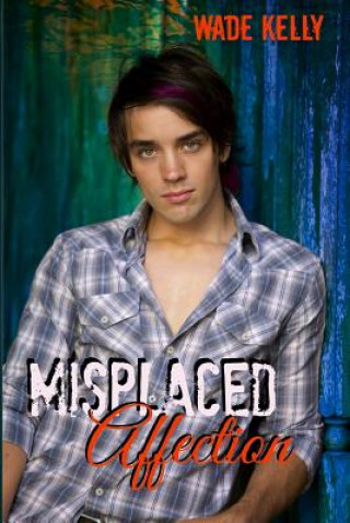 Knjiga Misplaced Affection Wade Kelly