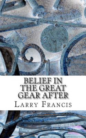 Książka Belief in the Great Gear After Larry Francis