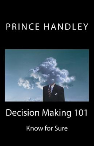 Kniha Decision Making 101: Know for Sure Prince Handley