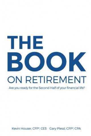 Книга The Book on Retirement: Are You Ready for the Second-Half of Your Financial Life? Kevin Houser