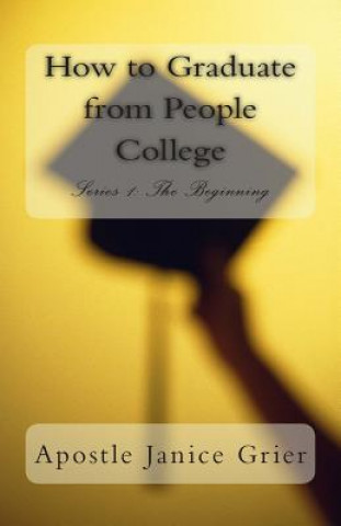 Kniha How to Graduate from People College Janice Grier