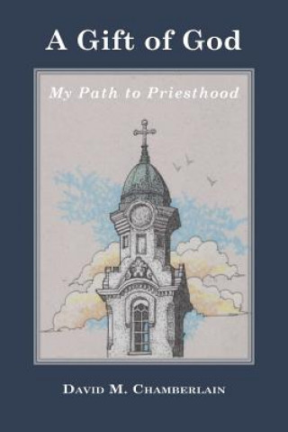 Könyv A Gift of God: My Path to Priesthood David Morrow Chamberlain