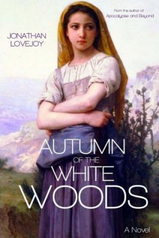 Könyv Autumn of the White Woods Jonathan Lovejoy