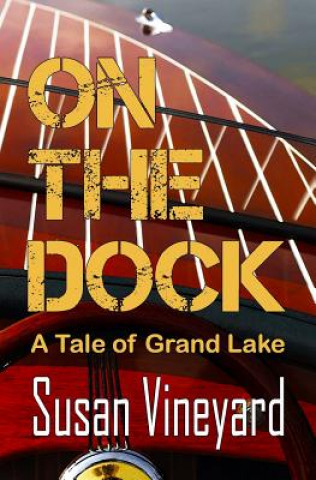 Kniha On the Dock: A Tale of Grand Lake Susan Vineyard