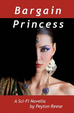 Kniha Bargain Princess: A Space Operetta Peyton Reese