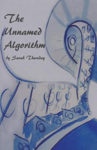 Knjiga The Unnamed Algorithm Sarah Thursday