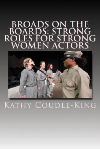 Kniha Broads on the Boards: Strong roles for strong women actors Kathy Coudle-King