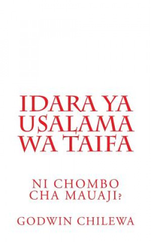 Könyv Idara YA Usalama Wa Taifa: Ni Chombo Cha Mauaji? Godwin Chilewa