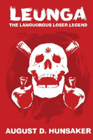 Kniha Leunga: The Languorous Loser Legend August D Hunsaker