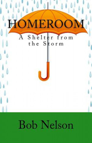 Kniha Homeroom: A Shelter from the Storm Bob Nelson