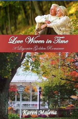 Kniha Love Woven in Time: A Ligonier Golden Romance Karen Malena