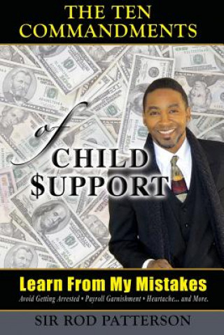 Książka The Ten Commandments of Child Support: Learn From My Mistakes Rod Patterson