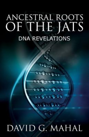 Kniha Ancestral Roots of the Jats: DNA Revelations David G Mahal